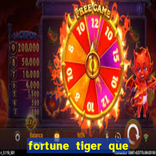 fortune tiger que mais paga